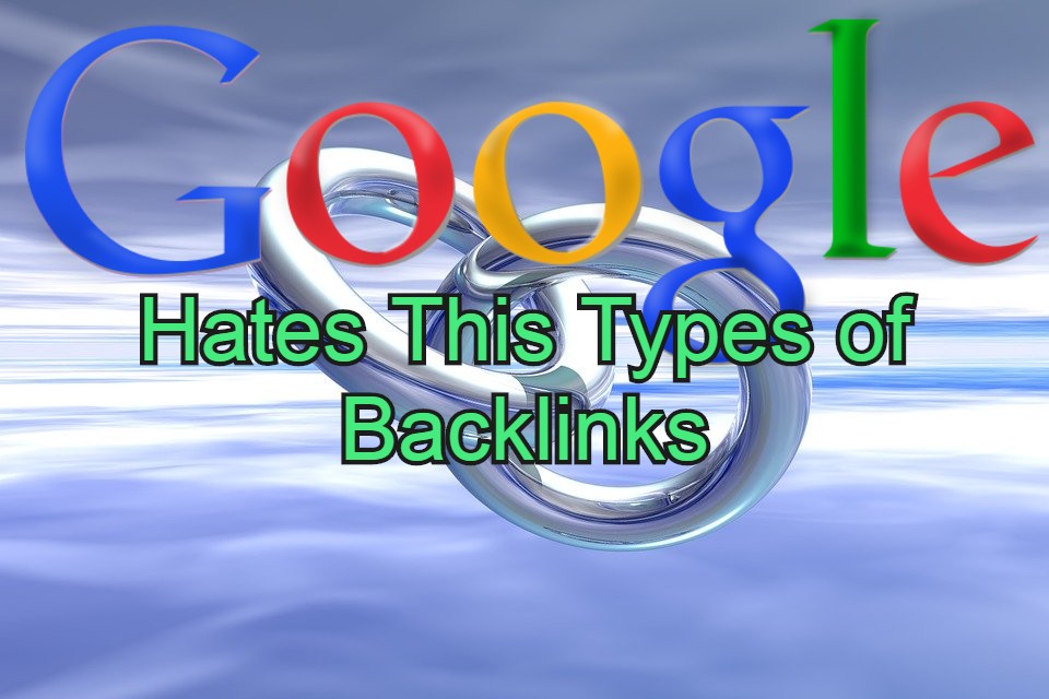 Types of backlinks that Google Hates