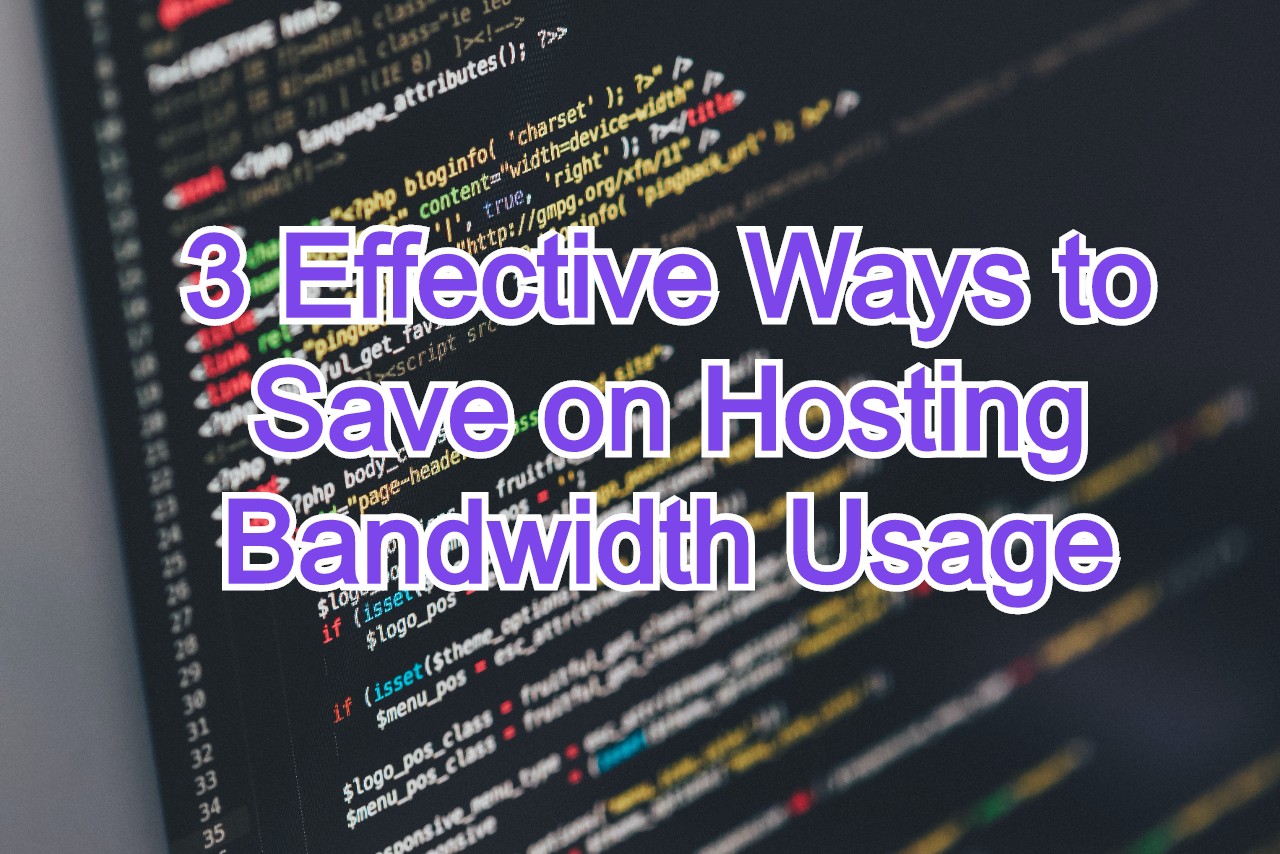 3 Effective Ways to Save on Hosting Bandwidth Usage